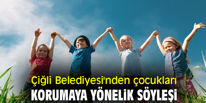 Çiğli Belediyesi'nden çocukları korumaya yönelik söyleşi