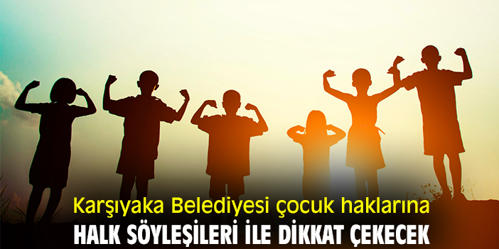 Karşıyaka Belediyesi çocuk haklarına Halk Söyleşileri ile dikkat çekecek