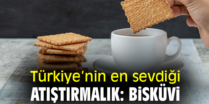 Türkiye’nin en sevdiği atıştırmalık: Bisküvi