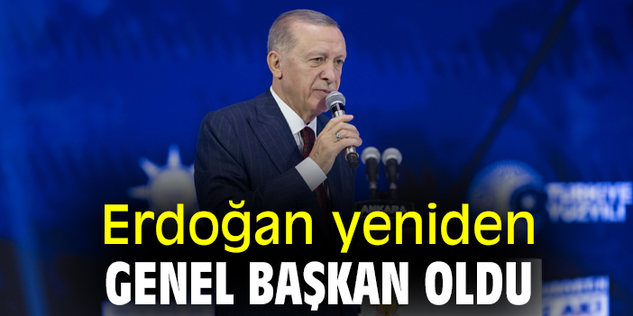 Erdoğan yeniden genel başkan oldu