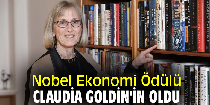 Nobel Ekonomi Ödülü, Claudia Goldin'in oldu