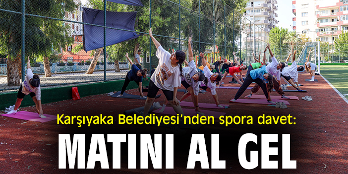 Karşıyaka Belediyesi’nden spora davet: Matını al gel