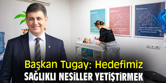 Başkan Tugay: Hedefimiz sağlıklı nesiller yetiştirmek