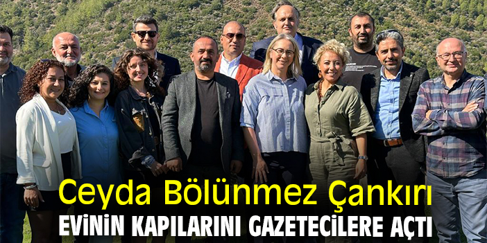 Ceyda Bölünmez Çankırı evinin kapılarını gazetecilere açtı