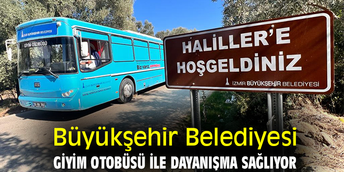 Büyükşehir Belediyesi Giyim Otobüsü ile dayanışma sağlıyor
