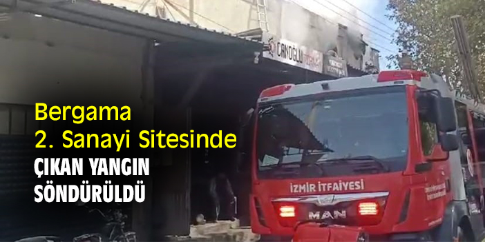 Bergama 2. Sanayi Sitesinde çıkan yangın söndürüldü