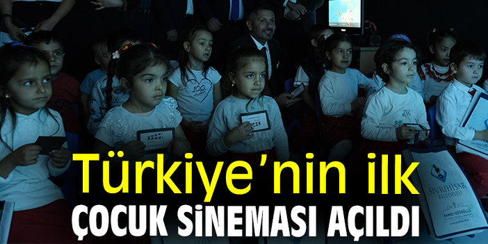 Türkiye’nin ilk çocuk sineması açıldı