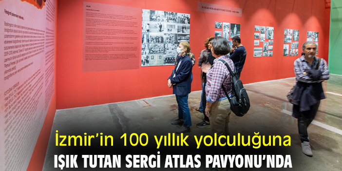 İzmir’in 100 yıllık yolculuğuna ışık tutan sergi Atlas Pavyonu’nda