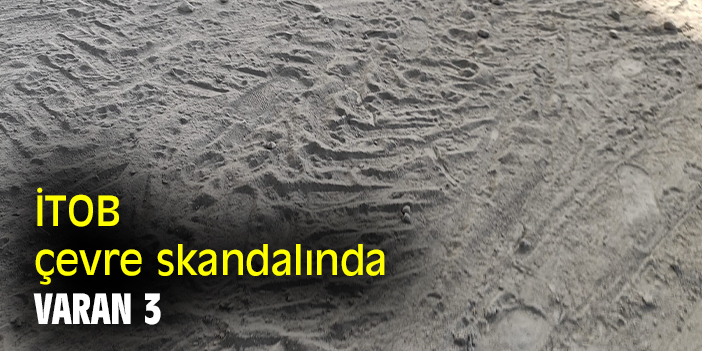 İTOB çevre skandalında varan 3