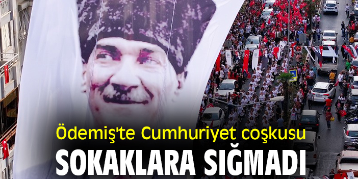 Ödemiş'te Cumhuriyet coşkusu sokaklara sığmadı