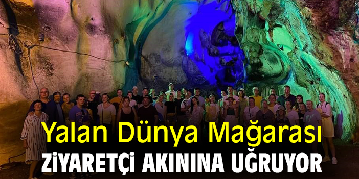 Yalan Dünya Mağarası ziyaretçi akınına uğruyor