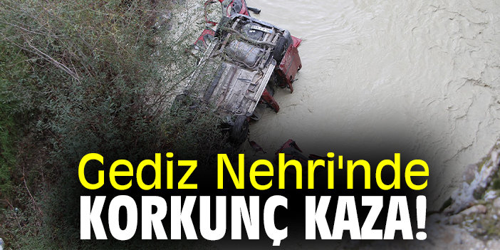 Gediz Nehri'nde korkunç kaza!