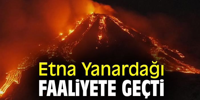 Etna Yanardağı faaliyete geçti