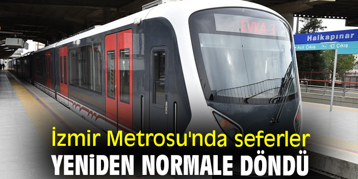 İzmir Metrosu'nda seferler yeniden normale döndü