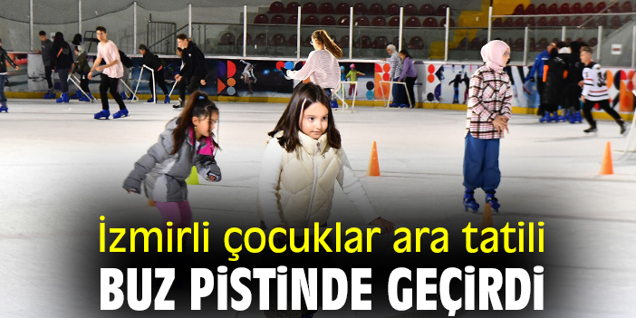 İzmirli çocuklar ara tatili buz pistinde geçirdi