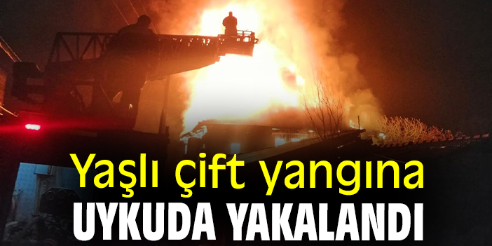 Yaşlı çift yangına uykuda yakalandı