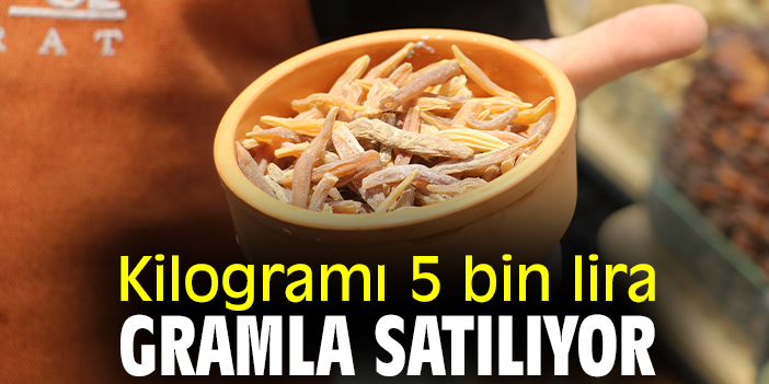 Kilogram fiyatı 5 bin lira, gramla satılıyor