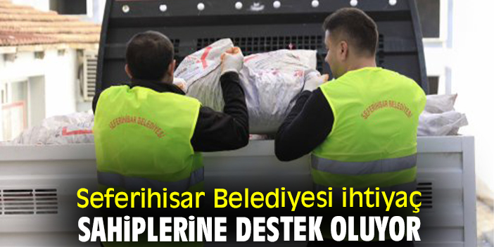 Seferihisar Belediyesi ihtiyaç sahiplerine destek oluyor