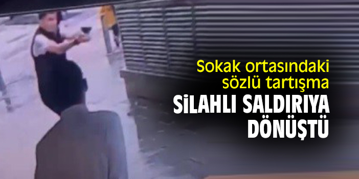 Sokak ortasındaki sözlü tartışma silahlı saldırıya dönüştü