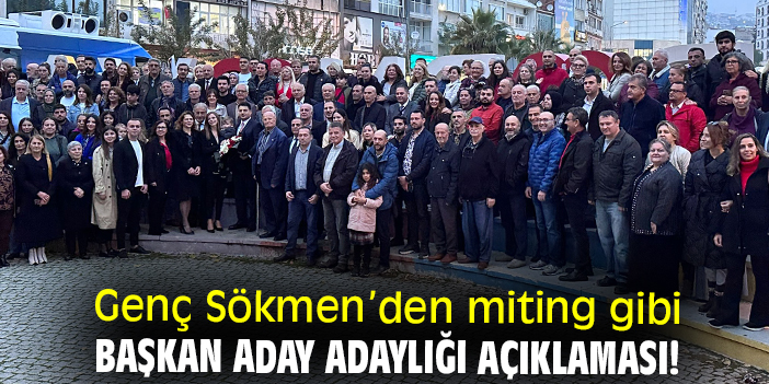 Genç Sökmen’den miting gibi başkan aday adaylığı açıklaması!