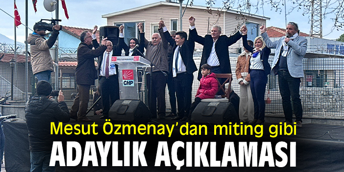 Mesut Özmenay’dan miting gibi adaylık açıklaması