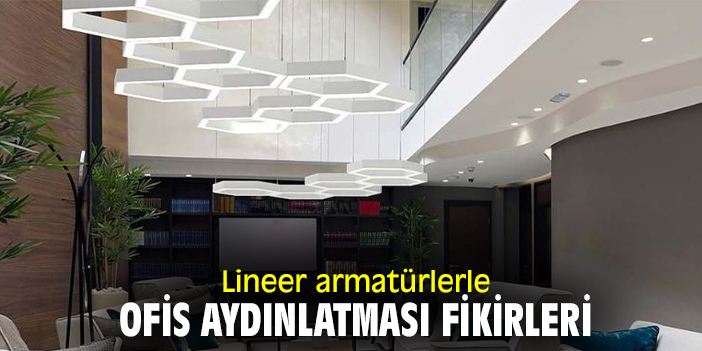 Lineer armatürlerle ofis aydınlatması fikirleri