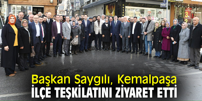 Başkan Saygılı, Kemalpaşa İlçe Teşkilatını ziyaret etti