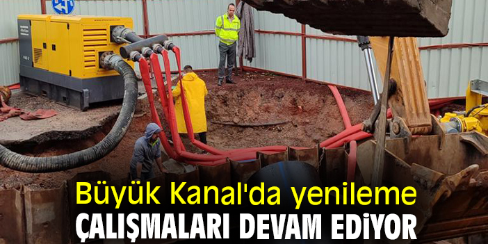 Büyük Kanal'da yenileme çalışmaları devam ediyor