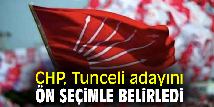 CHP, Tunceli adayını ön seçimle belirledi