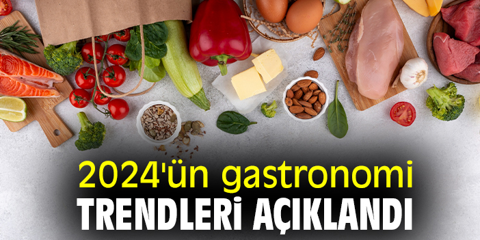 2024'ün gastronomi trendleri açıklandı