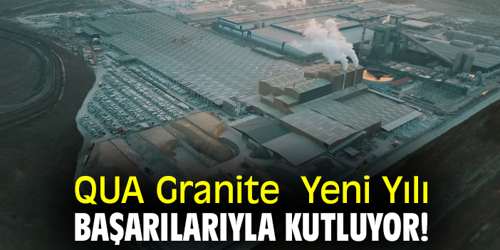 QUA Granite Yeni Yılı Başarılarıyla Kutluyor!