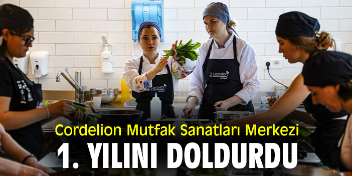 Cordelion Mutfak Sanatları Merkezi 1. yılını doldurdu