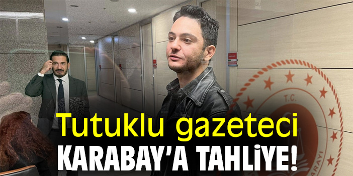 Tutuklu gazeteci Karabay'a tahliye