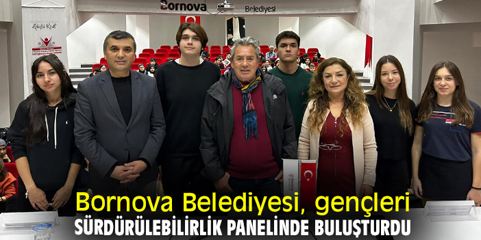 Bornova Belediyesi, gençleri sürdürülebilirlik panelinde buluşturdu