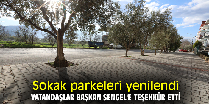Sokak parkeleri yenilendi vatandaşlar Başkan Sengel'e teşekkür etti
