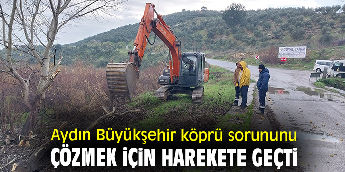 Aydın Büyükşehir köprü sorununu çözmek için harekete geçti