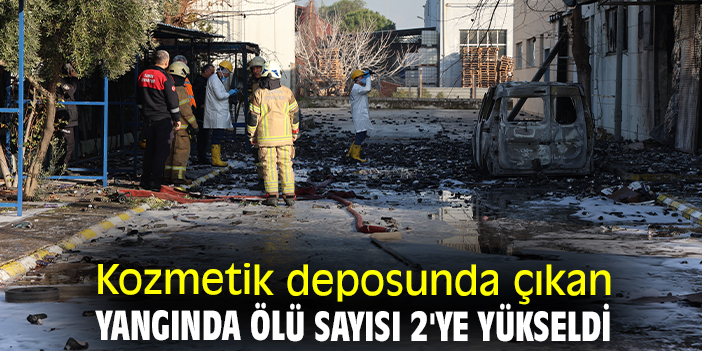 Kozmetik deposunda çıkan yangında ölü sayısı 2'ye yükseldi