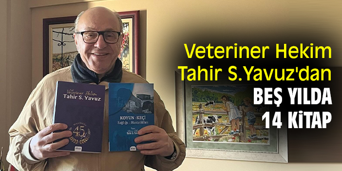 Veteriner Hekim Tahir S. Yavuz'dan beş yılda 14 kitap