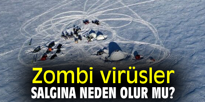 Zombi virüsler salgına neden olur mu?