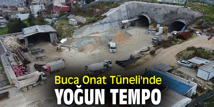 Buca Onat Tüneli'nde yoğun tempo