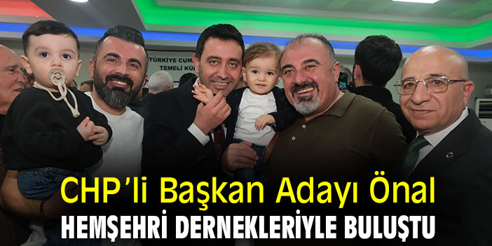 CHP’li Başkan Adayı Önal hemşehri dernekleriyle buluştu