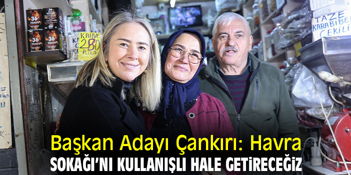 Başkan Adayı Çankırı: Havra Sokağı’nı kullanışlı hale getireceğiz