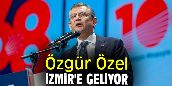 Özgür Özel izmir'e geliyor