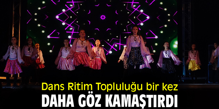Dans Ritim Topluluğu bir kez daha göz kamaştırdı
