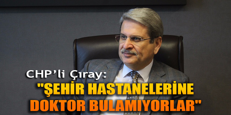 "ŞEHİR HASTANELERİNE DOKTOR BULAMIYORLAR"