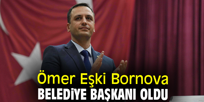 Ömer Eşki Bornova Belediye Başkanı oldu
