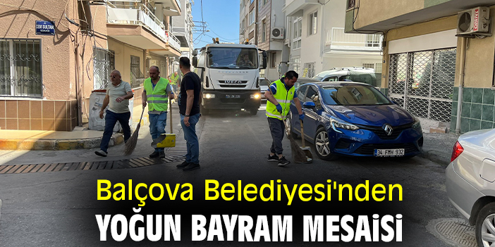 Balçova Belediyesi'nden yoğun bayram mesaisi