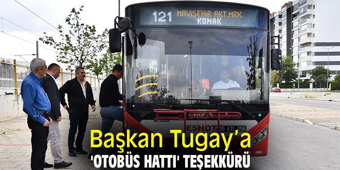 Başkan Tugay’a 'otobüs hattı' teşekkürü