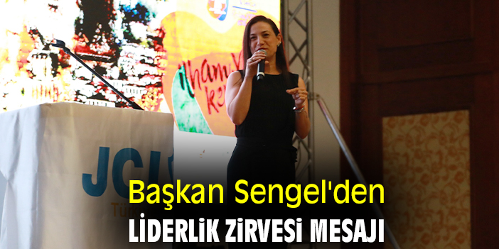 Başkan Sengel'den Liderlik Zirvesi mesajı