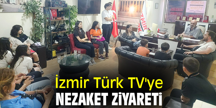 İzmir Türk TV'ye nezaket ziyareti